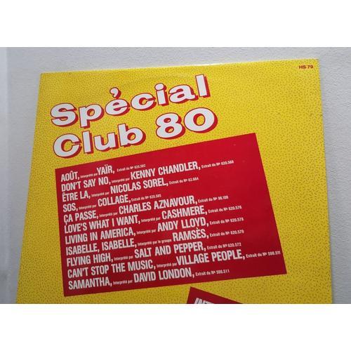 Spécial Club 80 - Yair Août - Kenny Chandler Don't Say No - Nicolas Sorel Être Là - Collage Sos - Charles Aznavour Ça Passe - Cashmere Love's What I Want - Andy Lloyd Living In America - Ramses Isabel