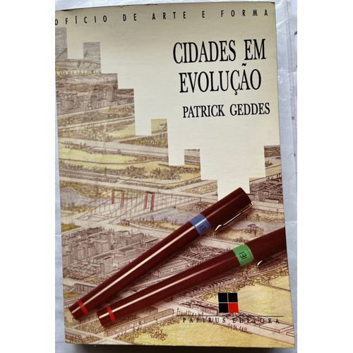 Patrick Geddes, Cidades Em Evolu??o, Campinas (Br?sil), Papirus Editora, "Oficio De Arte E Forma", 274p. Ill