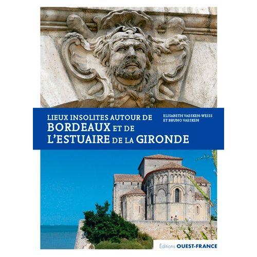 Lieux Insolites Autour De Bordeaux Et De L'estuaire De La Gironde