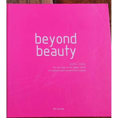 Beyond Beauty 2004/2024, The New Stakes For Beauty Market, Les Nouveaux Enjeux Du Marché De La Beauté