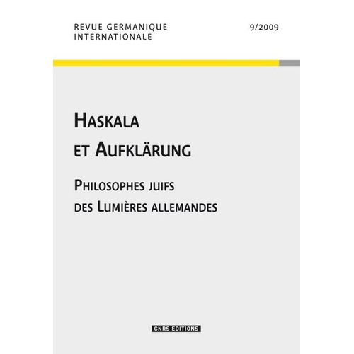 [Revue Germanique Internationale], Haskala Et Aufklarung, Philosophes Juifs Des Lumières Allemandes Tome 9 2009