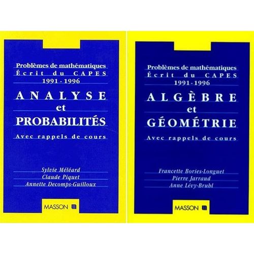 Lot De 2 Livres - Problèmes De Mathématiques Écrit Du Capes - Analyse Algèbre Et Géométrie Avec Rappels De Cours Et Corrigés - Sujets De 1991 À 1996