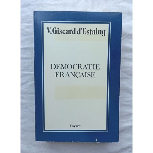 Valery Giscard D'estaing, Démocratie Française, Fayard, 1976