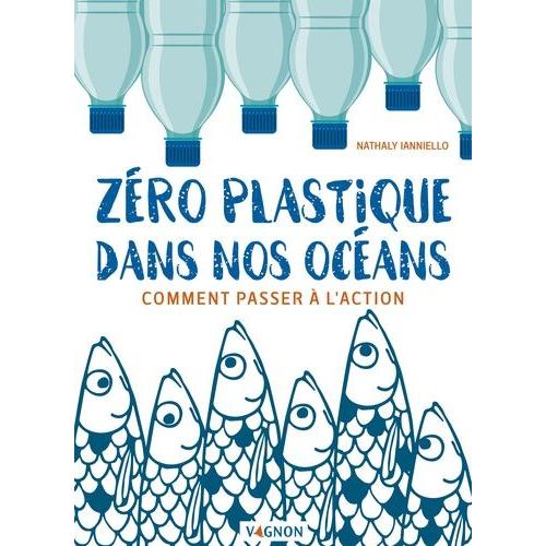 Zéro Plastique Dans Nos Océans - Comment Passer À L'action