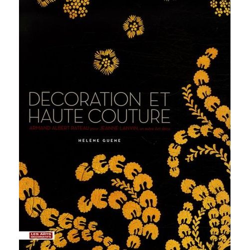 Décoration Et Haute Couture - Armand Albert Rateau Pour Jeanne Lanvin, Un Autre Art Déco