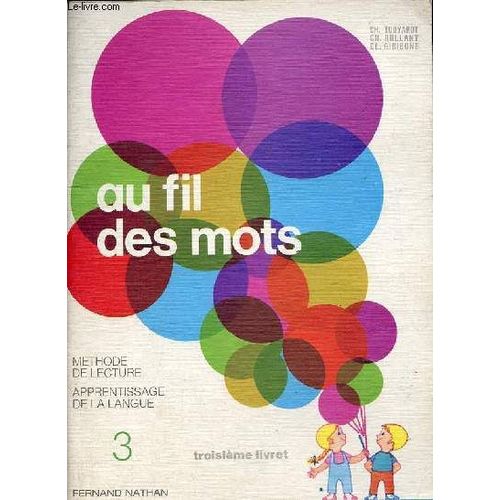 Au Fil Des Mots Méthode De Lecture Et Apprentissage De La Langue - Troisième Livret.