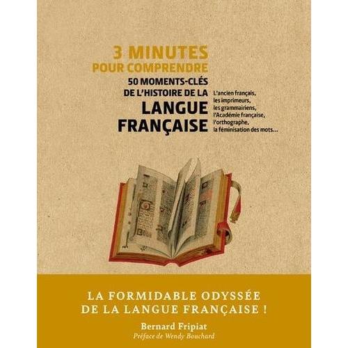 3 Minutes Pour Comprendre 50 Moments-Clés De L'histoire De La Langue Francaise