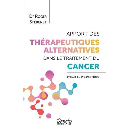 Apport Des Thérapeutiques Alternatives Dans Le Traitement Du Cancer