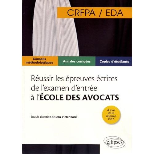 Réussir Les Épreuves Écrites De L'examen D'entrée À L'école Des Avocats Crfpa/Eda