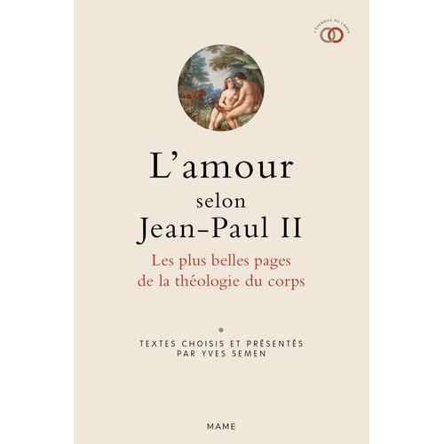 L'amour Selon Jean-Paul Ii - Les Plus Belles Pages De La Théologie Du Corps