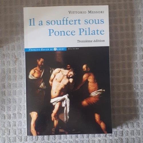 Il A Souffert Sous Ponce Pilate Vittorio Messori