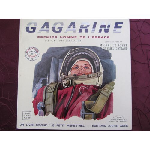 Youri Gagarine Le Premier Homme Dans L'espace - Sa Vie - Ses Exploits (Livre-Disque)