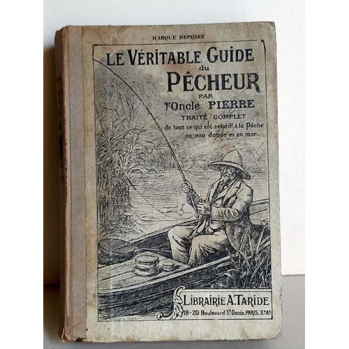 Le Véritable Guide Du Pêcheur Par L'oncle Pierre. Librairie A. Taride 1948