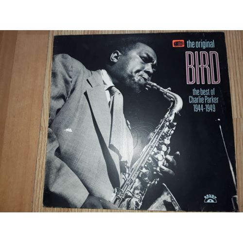 "The Original Bird " The Best Of Charlie Parker 1944-1949