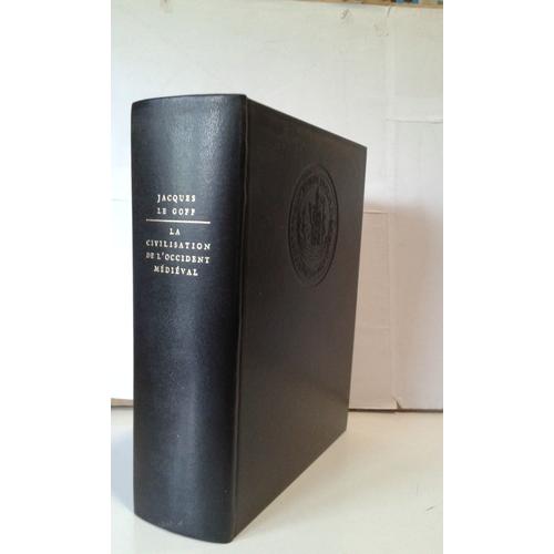 La Civilisation De L'occident Médiéval, Jacques Le Goff, Edition Reliée, Collection Les Grandes Civilisations, Arthaud 1967