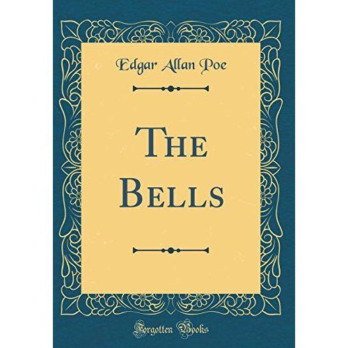 The Bells (Classic Reprint)