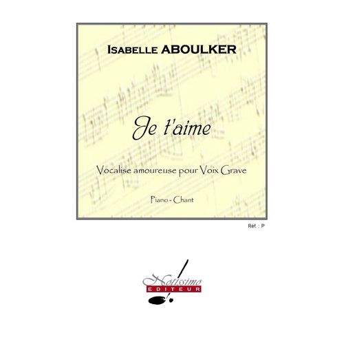 Je T'aime, Vocalise Amoureuse Pour Voix Grave - Piano Et Chant
