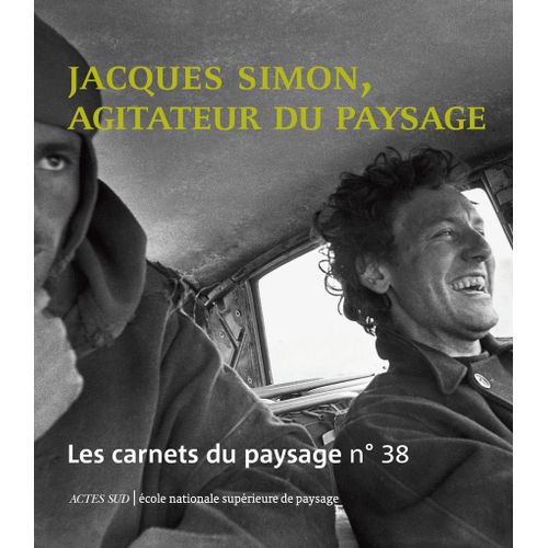 Les Carnets Du Paysage N° 38 - Jacques Simon, Agitateur Du Paysage