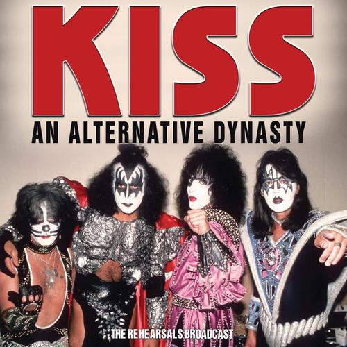 Kiss - An Alternative Dynasty - The Rehearsals Broadcast