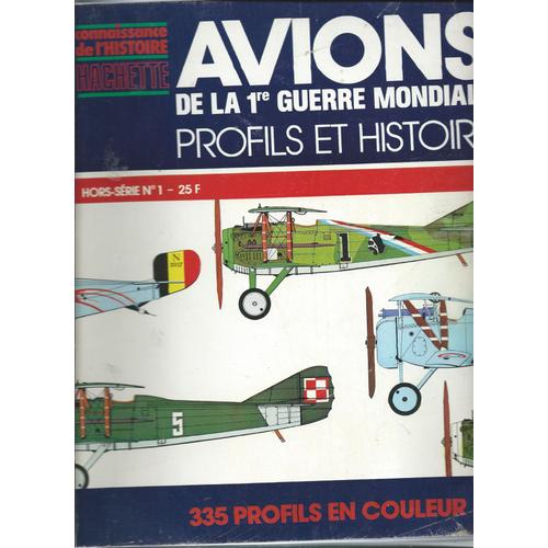 Avions De La 1re ( Première) Guerre Mondiale Profils Et Histoire Hors Série N°1