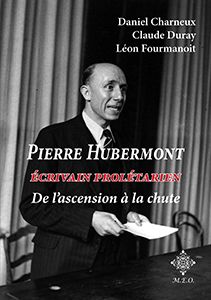 Pierre Hubermont - Écrivain Prolétarien, De L'ascension À La Chute