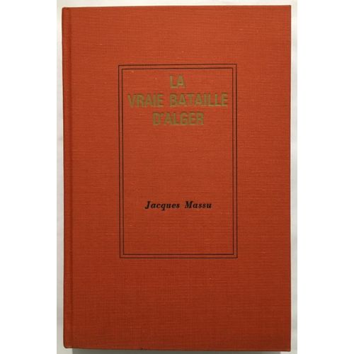 La Vraie Bataille D' Alger (Avec Sa Suite Iconographique)