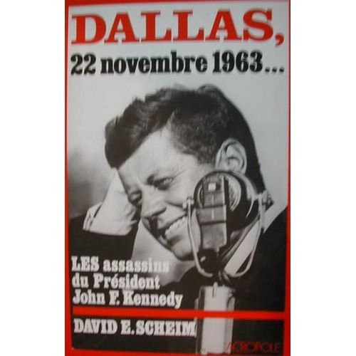 Dallas, 22 Novembre 1963 - Les Assassins Du Président John F - Kennedy