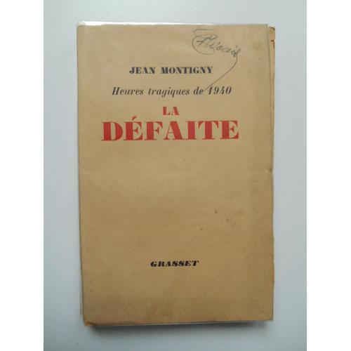 La Défaite Heures Tragiques De 1940 / Eo 1941 / Jean Montigny / Réf62763