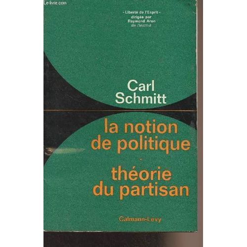 La Notion De Politique - T1 : Théorie Du Partisan - Liberté De L Esprit