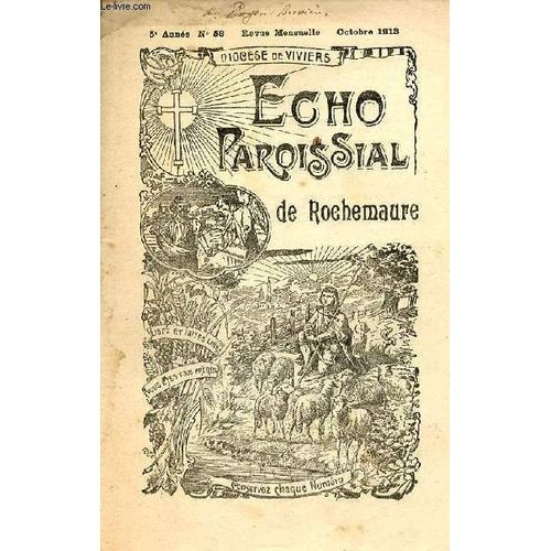 Echo Paroissial De Rochemaure N°58 5e Année Octobre 1913 - Calendrier Liturgique D Octobre - L Église Notre Dame Des Anges (Suite) - Chronique Paroissiale - Le Bon Dieu À Encore Des Amis - Impressions(...)