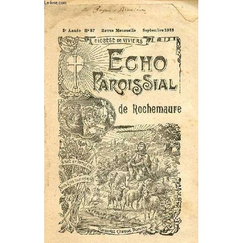 Echo Paroissial De Rochemaure N°57 5e Année Septembre 1913 - Calendrier Liturgique De Septembre - L Église Notre Dame Des Anges (Suite) - Chronique Paroissiale - Une Pensée Pour Ceux Qui Souffrent -(...)