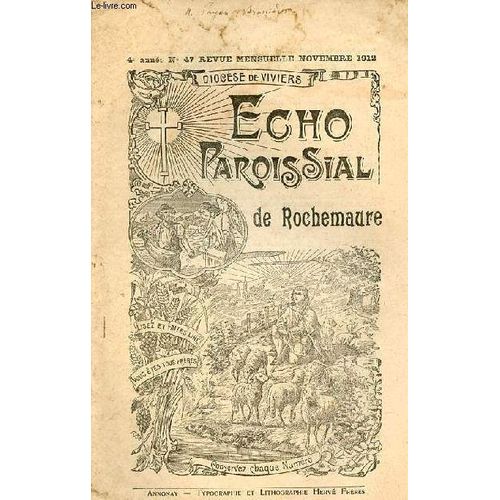 Echo Paroissial De Rochemaure N°47 4e Année Novembre 1912 - Calendrier Liturgique De Novembre - L Église Notre-Dame Des Anges (Suite) - Chronique Paroissiale - Dieu - Foi - Aveu Significatif - Vers La(...)