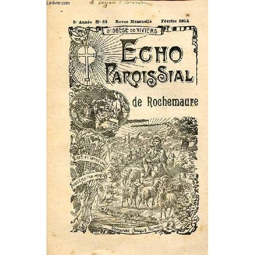 Echo Paroissial De Rochemaure N°62 5e Année Février 1914 - Calendrier Liturgique De Février - Chapelle Et Confrérie Des Pénitents (Suite) - Chronique Paroissiale - Insulteurs De Prêtres - Pensée De(...)