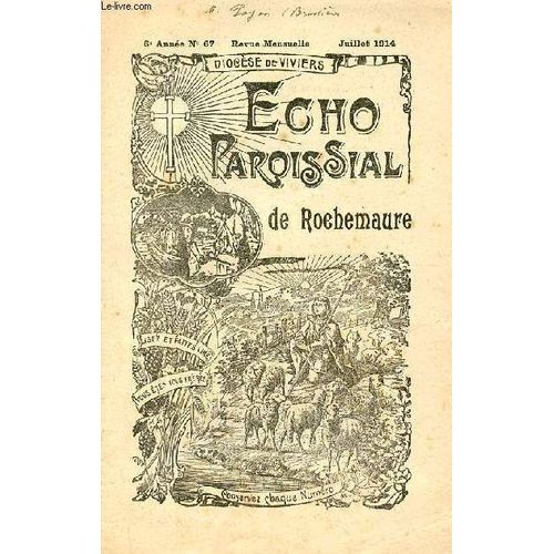 Echo Paroissial De Rochemaure N°67 6e Année Juillet 1914 - Petit Calendrier Du Mois De Juillet - Chapelle Et Confrérie Des Pénitents (Suite) - Chronique Paroissiale - La Parole Du Maitre L Eucharisite(...)