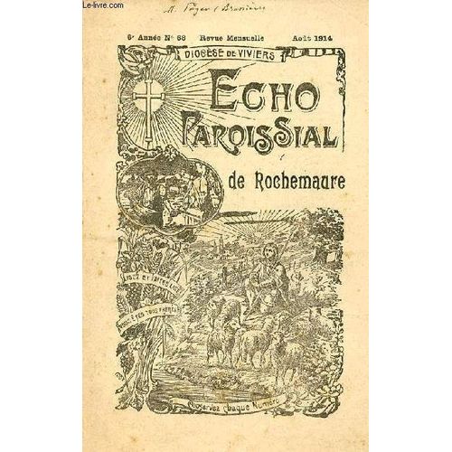 Echo Paroissial De Rochemaure N°68 6e Année Août 1914 - Petit Calendrier Du Mois D Août - Chapelle Et Confrérie Des Pénitents (Suite) - Chronique Paroissiale - À L École Laïcisée - Religion Population(...)