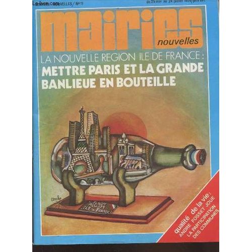 Maries Nouvelles N°11 Du 25 Mai Au 24 Juillet 1976 : La Nouvelle Région Ile De France Mettre Paris Et La Grande Banlieue En Bouteille. Sommaire : L Urbanisme Et Les Maires : Un Enfer Pavé De Bonnes(...)