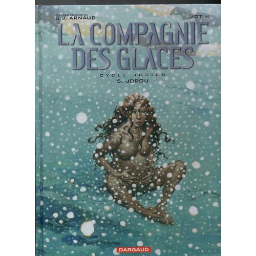 Arnaud/Jotim: " La Compagnie Des Glaces Cycle Jdrien Tome 5 - Jdrou " -- Éditions Dargaud - 04/03/2005 -- Album Cartonné - Bd D'occasion -- I.S.B.N: 9782871296768
