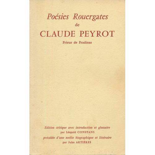 Poésies Rouergates De Claude Peyrot, Prieur De Pradinas. Suivies D'un Choix De Ses Poésies Françaises.