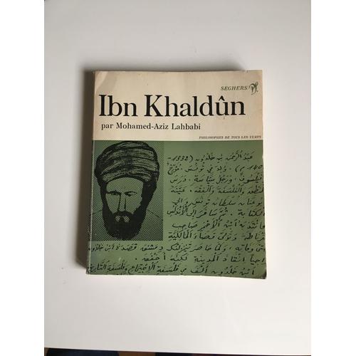 Ibn Khaldun Par Mohamed Aziz Lahbabi