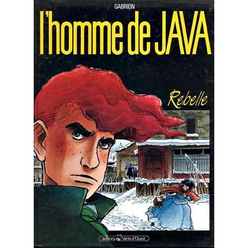 L'homme De Java T1 - Rebelle