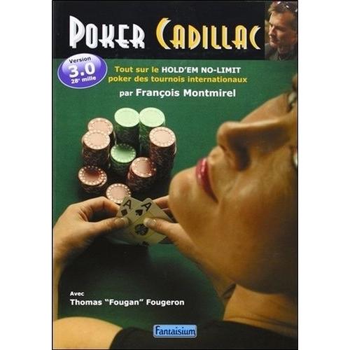 Poker Cadillac - Tout Sur Le Texas Hold'em No-Limit Poker Des Tournois Internationaux