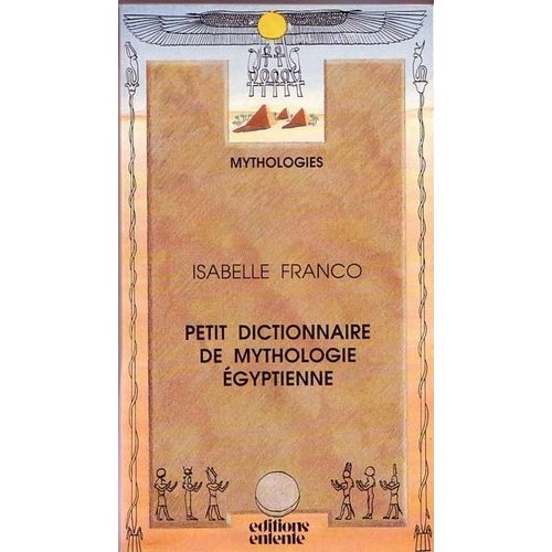 Petit Dictionnaire De Mythologie Égyptienne