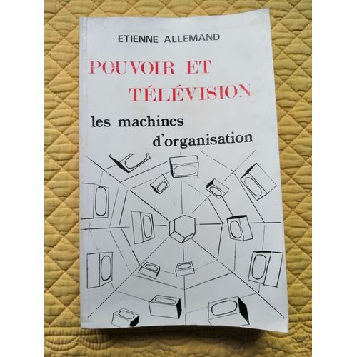 Pouvoir Et Télévision Les Machines D'organisation