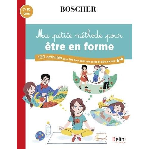 Ma Petite Méthode Pour Être En Forme - 130 Activités Pour Être Bien Dans Son Corps Et Dans Sa Tête