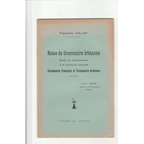 Notes De Grammaire Bretonne Suite Et Complément À La Brochure Intitulée Grammaire Française Et Grammaire Bretonne François Vallée A M. V. Seité