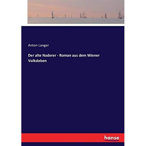Der Alte Naderer - Roman Aus Dem Wiener Volksleben