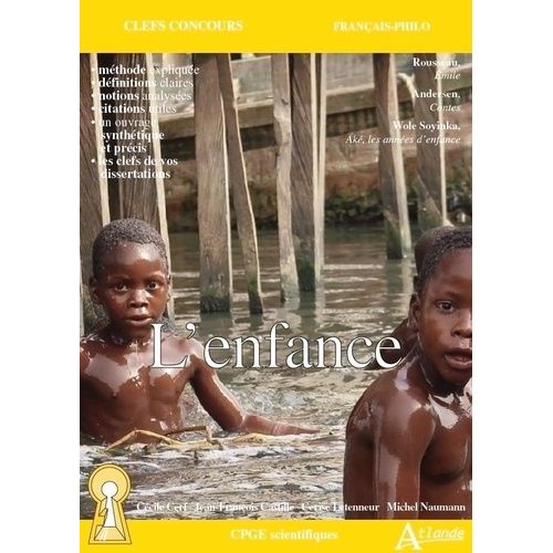 L'enfance - Rousseau, Emile - Andersen, Contes - Soyinka, Aké, Les Années D'enfance