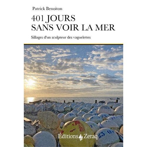 401 Jours Sans Voir La Mer - Sillages D?Un Sculpteur De Vaguelettes