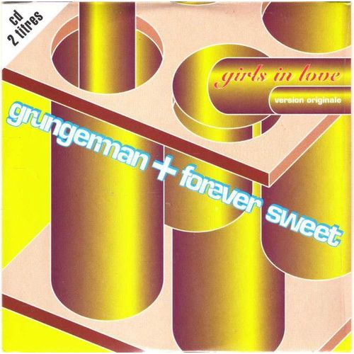 Girls In Love : Grungerman / Forever Sweet [Cd Single 2 Titres]