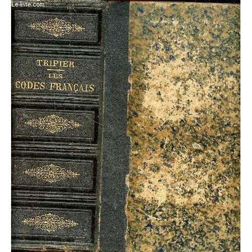 Les Codes Français Collationnés Sur Les Textes Officiels Et Les Seuls Où Sont Rapportés Les Textes Du Droit Ancien Et Intermédiaire Nécessaires À L Intelligence Des Articles 33è Édition